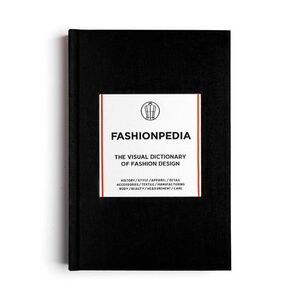 Fashionpedia: The Visual Dictionary of Fashion Design -- Fashionary